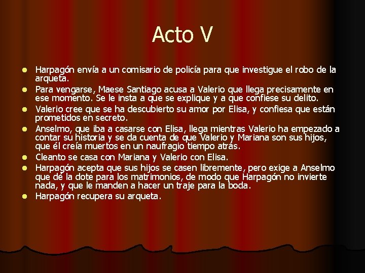 Acto V l l l l Harpagón envía a un comisario de policía para