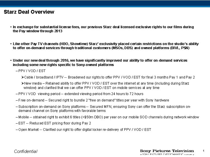 Starz Deal Overview • In exchange for substantial license fees, our previous Starz deal
