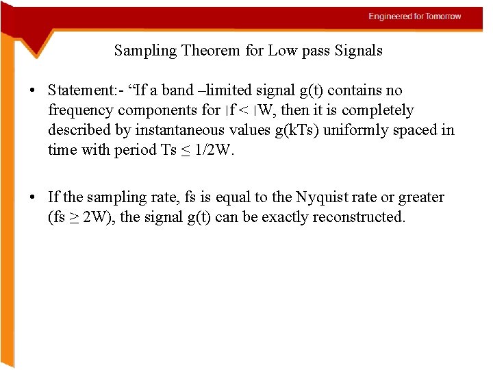 Sampling Theorem for Low pass Signals • Statement: - “If a band –limited signal