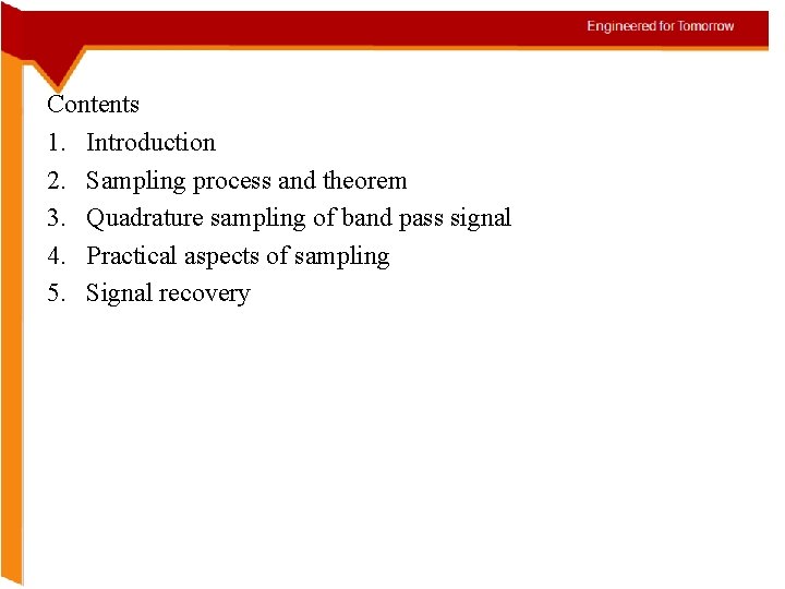 Contents 1. Introduction 2. Sampling process and theorem 3. Quadrature sampling of band pass