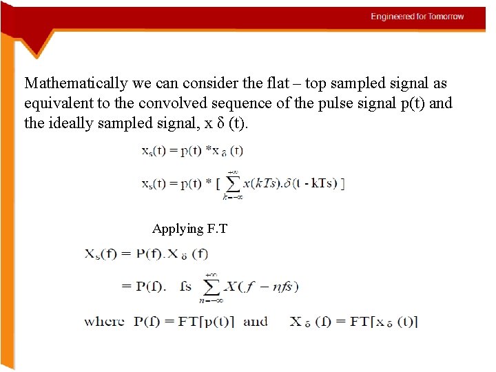 Mathematically we can consider the flat – top sampled signal as equivalent to the