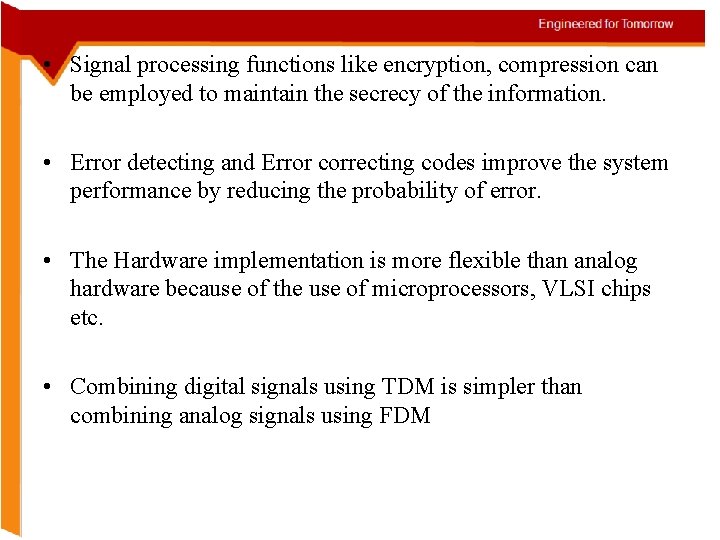  • Signal processing functions like encryption, compression can be employed to maintain the