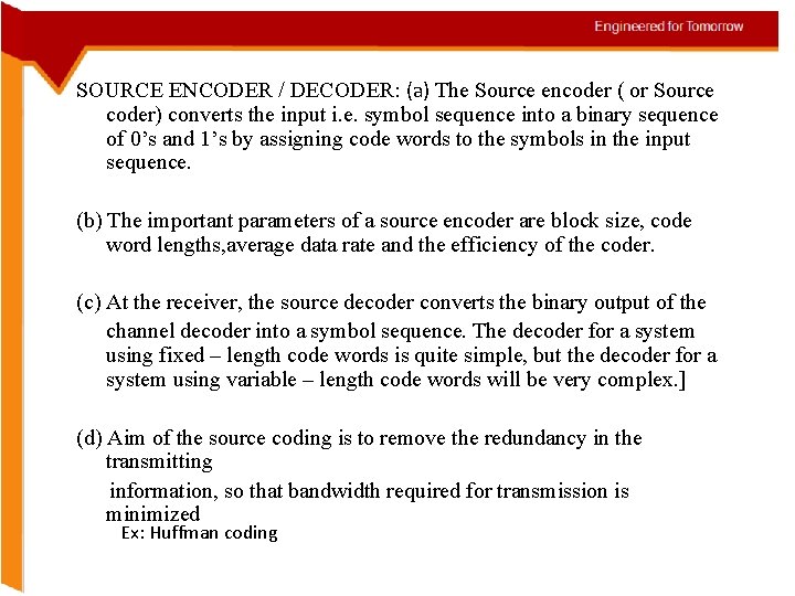 SOURCE ENCODER / DECODER: (a) The Source encoder ( or Source coder) converts the
