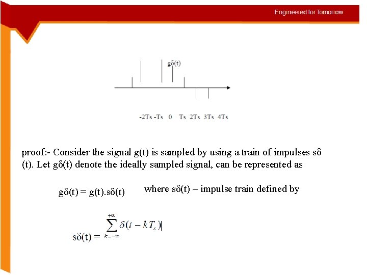 proof: - Consider the signal g(t) is sampled by using a train of impulses