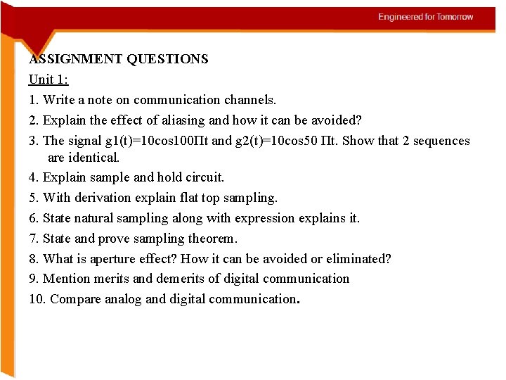 ASSIGNMENT QUESTIONS Unit 1: 1. Write a note on communication channels. 2. Explain the