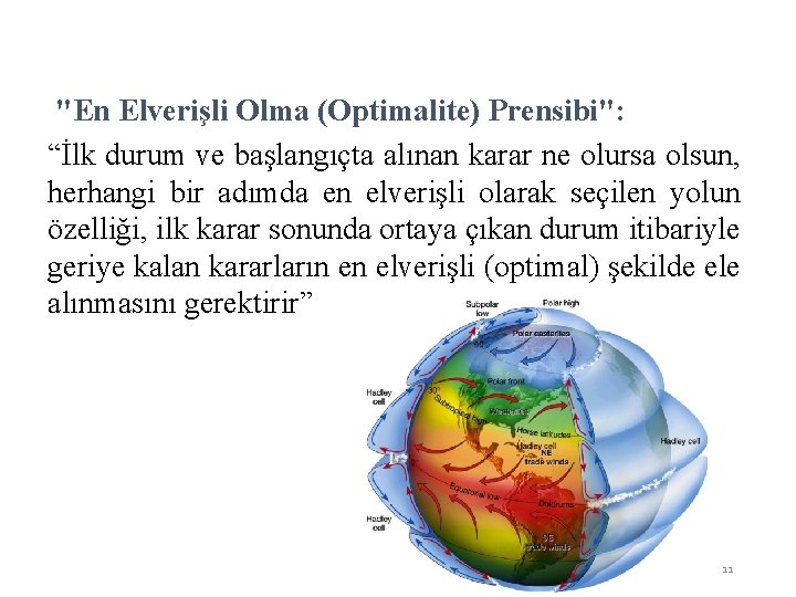 "En Elverişli Olma (Optimalite) Prensibi": “İlk durum ve başlangıçta alınan karar ne olursa olsun,