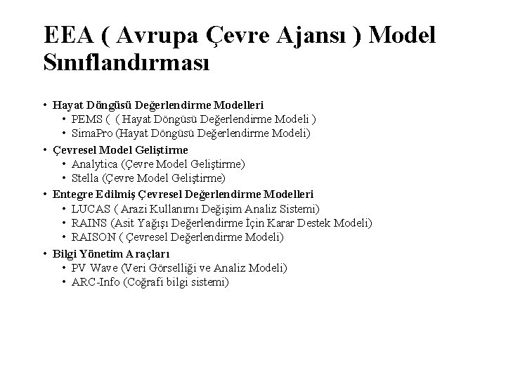 EEA ( Avrupa Çevre Ajansı ) Model Sınıflandırması • Hayat Döngüsü Değerlendirme Modelleri •