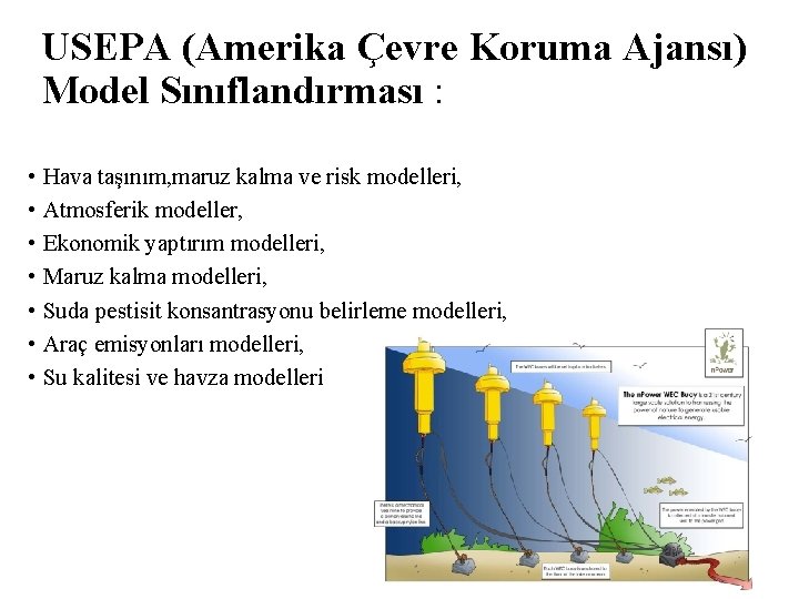 USEPA (Amerika Çevre Koruma Ajansı) Model Sınıflandırması : • Hava taşınım, maruz kalma ve