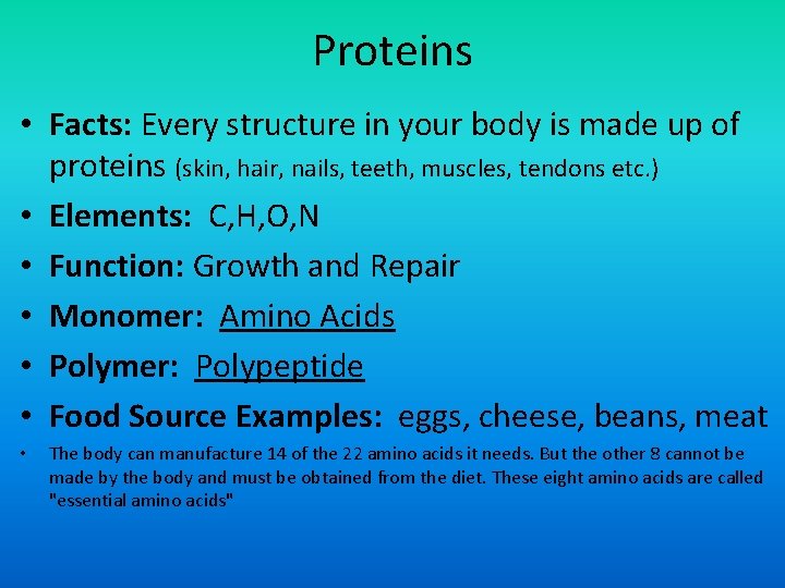 Proteins • Facts: Every structure in your body is made up of proteins (skin,