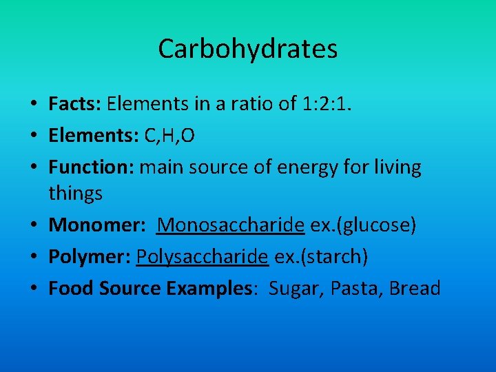 Carbohydrates • Facts: Elements in a ratio of 1: 2: 1. • Elements: C,