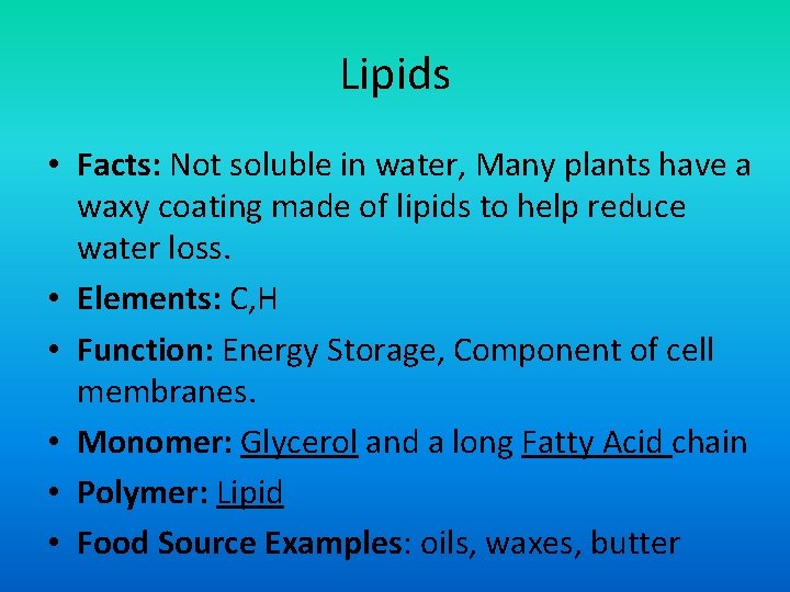 Lipids • Facts: Not soluble in water, Many plants have a waxy coating made
