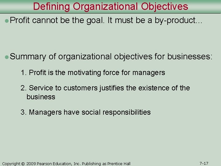 Defining Organizational Objectives l Profit cannot be the goal. It must be a by-product… Defining Organizational Objectives l Profit cannot be the goal. It must be a by-product…