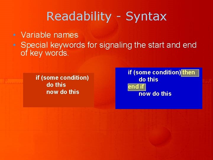 Readability - Syntax • Variable names • Special keywords for signaling the start and