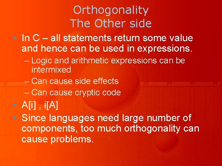 Orthogonality The Other side • In C – all statements return some value and
