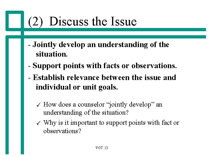 (2) Discuss the Issue - Jointly develop an understanding of the situation. - Support