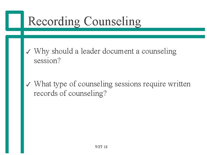 Recording Counseling 3 Why should a leader document a counseling session? 3 What type