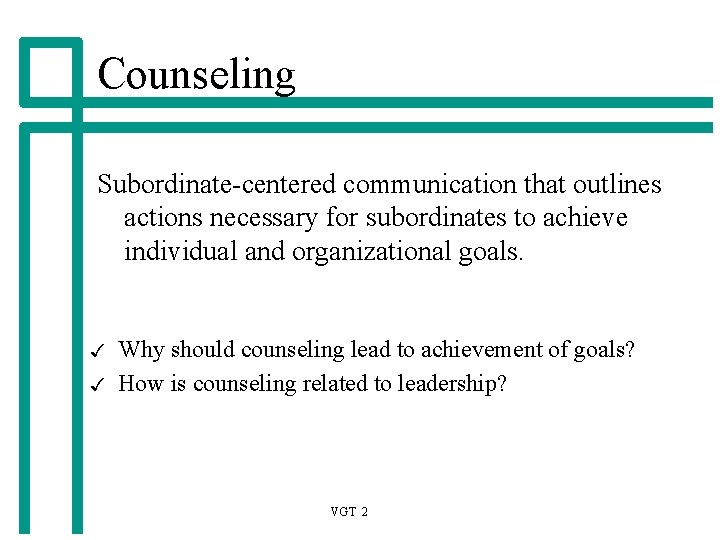 Counseling Subordinate-centered communication that outlines actions necessary for subordinates to achieve individual and organizational