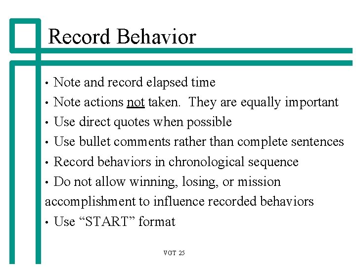 Record Behavior Note and record elapsed time • Note actions not taken. They are