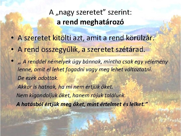 A „nagy szeretet” szerint: a rend meghatározó • A szeretet kitölti azt, amit a