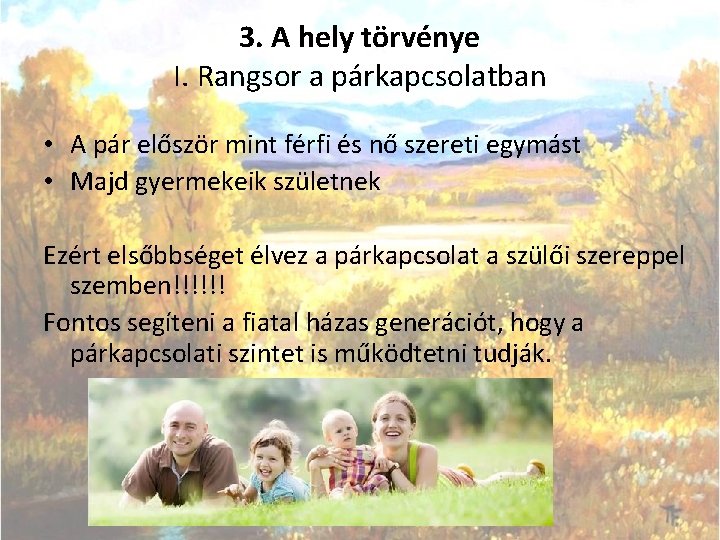 3. A hely törvénye I. Rangsor a párkapcsolatban • A pár először mint férfi