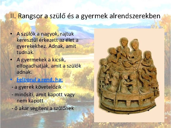 II. Rangsor a szülő és a gyermek alrendszerekben • A szülők a nagyok, rajtuk