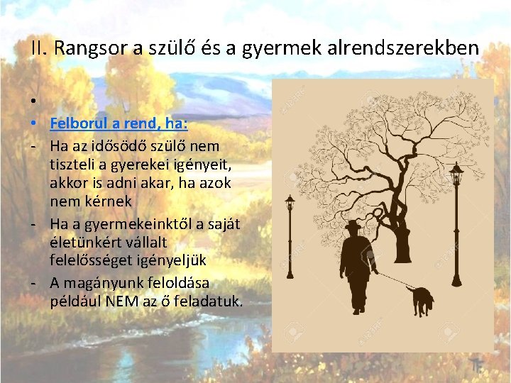 II. Rangsor a szülő és a gyermek alrendszerekben • • Felborul a rend, ha: