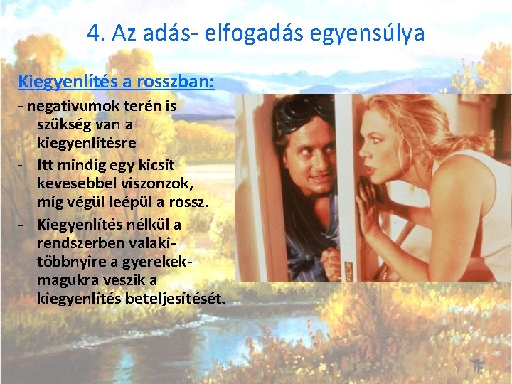 4. Az adás- elfogadás egyensúlya Kiegyenlítés a rosszban: - negatívumok terén is szükség van