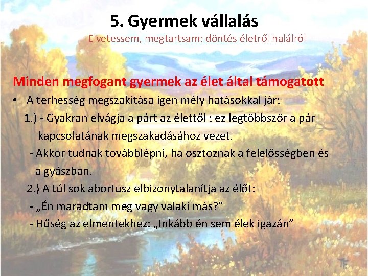 5. Gyermek vállalás - Elvetessem, megtartsam: döntés életről halálról Minden megfogant gyermek az élet