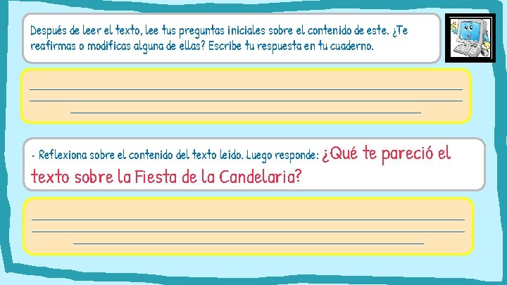 Después de leer el texto, lee tus preguntas iniciales sobre el contenido de este.