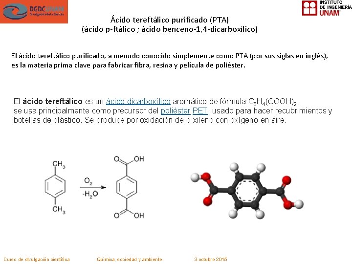 Ácido tereftálico purificado (PTA) (ácido p-ftálico ; ácido benceno-1, 4 -dicarboxílico) El ácido tereftálico