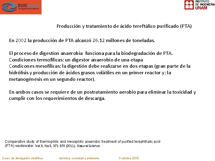 Producción y tratamiento de ácido tereftálico purificado (PTA) En 2002 la producción de PTA