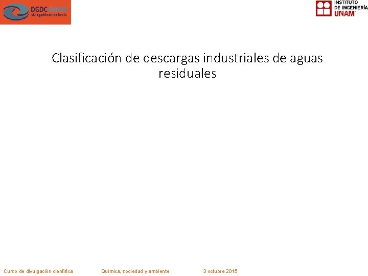 Clasificación de descargas industriales de aguas residuales Curso de divulgación científica Química, sociedad y