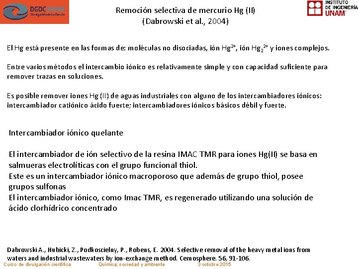 Remoción selectiva de mercurio Hg (II) (Dabrowski et al. , 2004) El Hg está