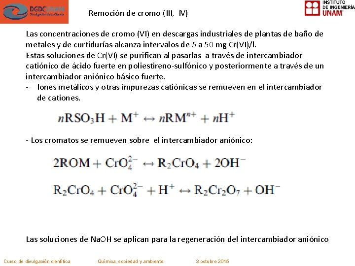 Remoción de cromo (III, IV) Las concentraciones de cromo (VI) en descargas industriales de