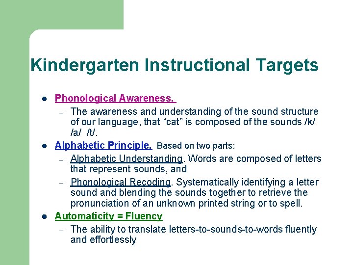 Kindergarten Instructional Targets l l l Phonological Awareness. – The awareness and understanding of