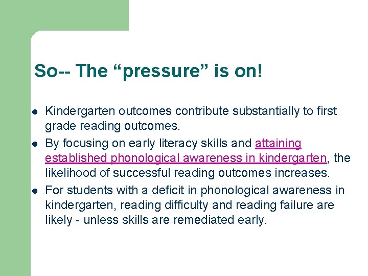 So-- The “pressure” is on! l l l Kindergarten outcomes contribute substantially to first