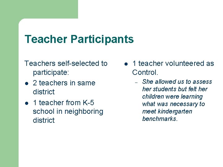 Teacher Participants Teachers self-selected to participate: l 2 teachers in same district l 1