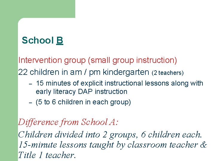 School B Intervention group (small group instruction) 22 children in am / pm kindergarten