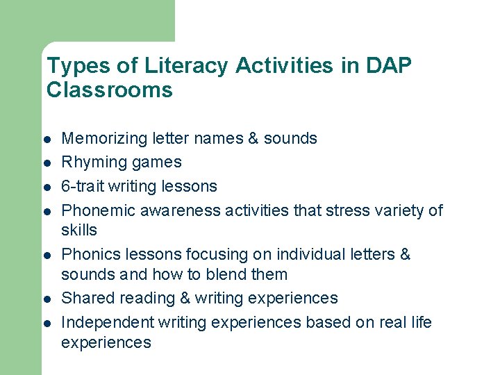 Types of Literacy Activities in DAP Classrooms l l l l Memorizing letter names