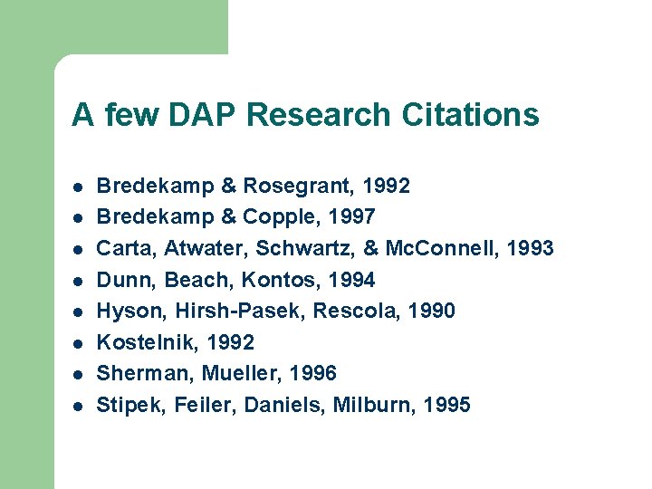 A few DAP Research Citations l l l l Bredekamp & Rosegrant, 1992 Bredekamp