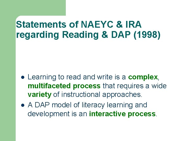 Statements of NAEYC & IRA regarding Reading & DAP (1998) l l Learning to