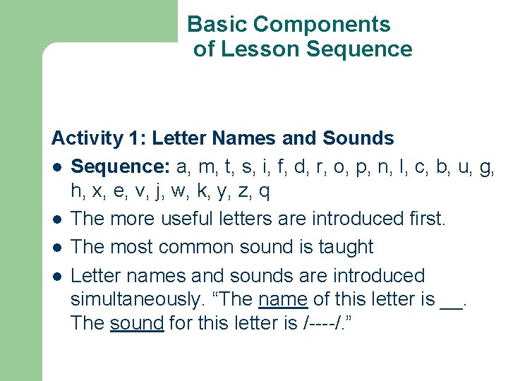 Basic Components of Lesson Sequence Activity 1: Letter Names and Sounds l Sequence: a,