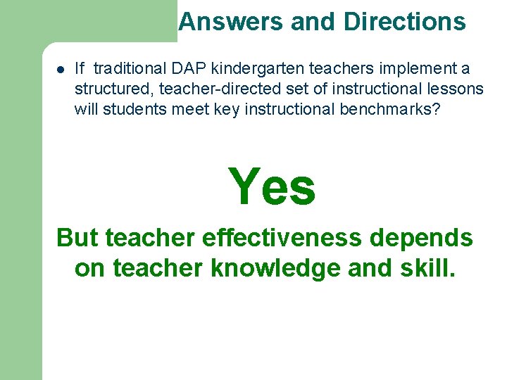 Answers and Directions l If traditional DAP kindergarten teachers implement a structured, teacher-directed set