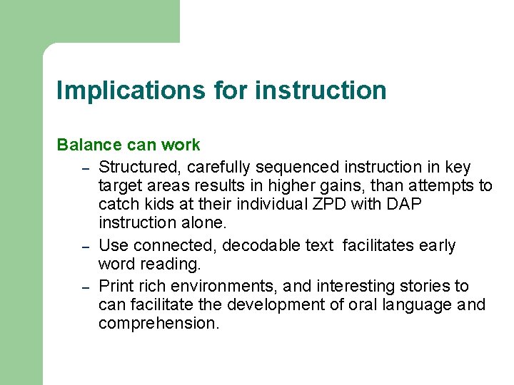 Implications for instruction Balance can work – Structured, carefully sequenced instruction in key target