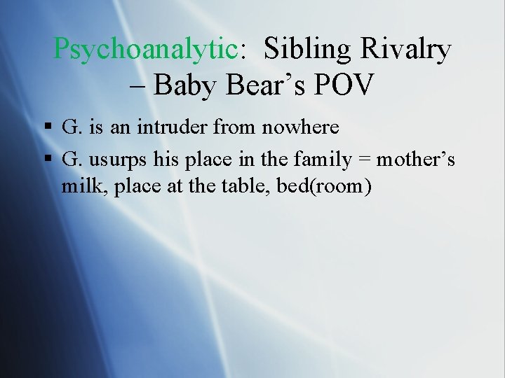 Psychoanalytic: Sibling Rivalry – Baby Bear’s POV § G. is an intruder from nowhere