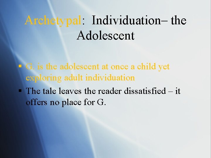 Archetypal: Individuation– the Adolescent § G. is the adolescent at once a child yet