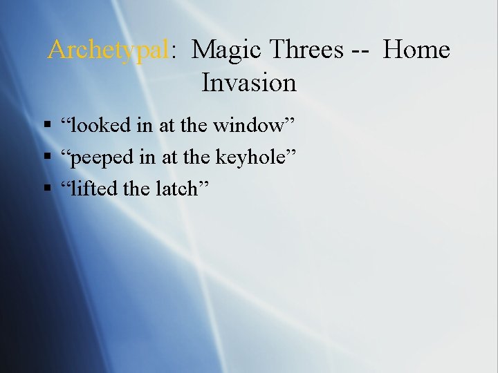 Archetypal: Magic Threes -- Home Invasion § “looked in at the window” § “peeped