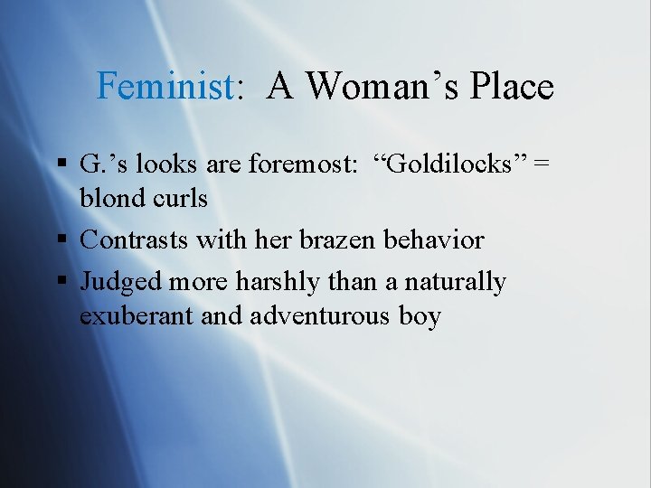 Feminist: A Woman’s Place § G. ’s looks are foremost: “Goldilocks” = blond curls