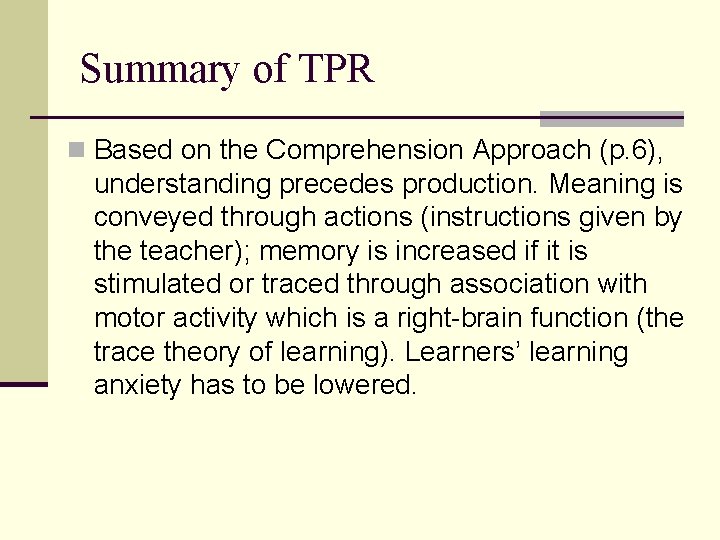 Summary of TPR n Based on the Comprehension Approach (p. 6), understanding precedes production.