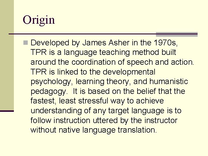 Origin n Developed by James Asher in the 1970 s, TPR is a language